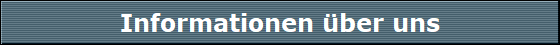 Informationen �ber uns